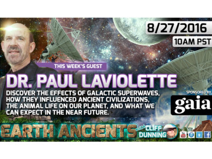 Dr. Paul LaViolette: Galactic Superwaves and Ancient Earth Catastrophes
