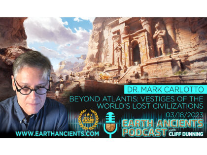Dr. Mark Carlotto: Beyond Atlantis, Vestiges of the World’s Lost Civilizations